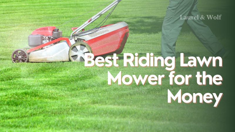 7 Best Riding Lawn Mowers for the Money: Top Picks