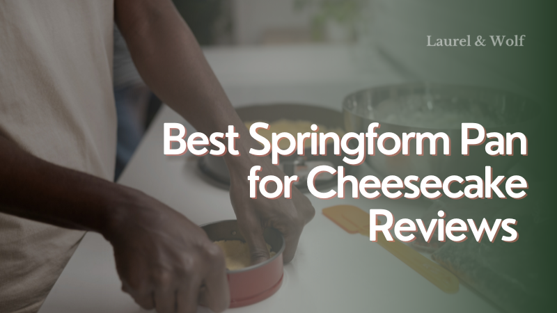 Best Springform Pans for Cheesecake Reviews